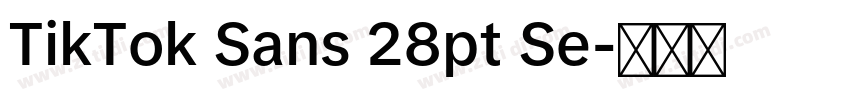 TikTok Sans 28pt Se字体转换